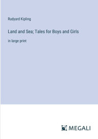 Land and Sea; Tales for Boys and Girls: in large print