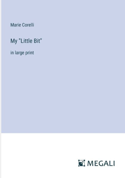 My "Little Bit": large print