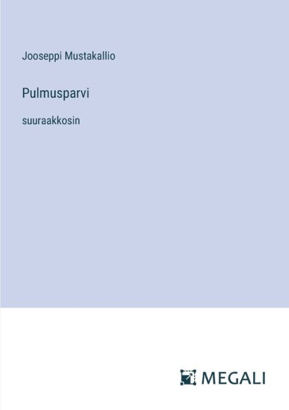 Pulmusparvi: suuraakkosin