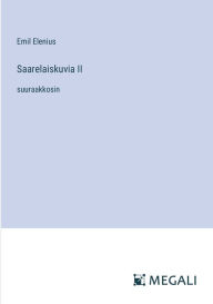 Title: Saarelaiskuvia II: suuraakkosin, Author: Emil Elenius