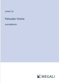 Title: Pahuuden Voimia: suuraakkosin, Author: Jonas Lie