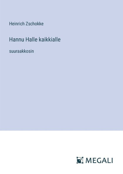 Hannu Halle kaikkialle: suuraakkosin