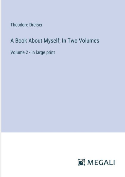 A Book About Myself; Two Volumes: Volume 2 - large print