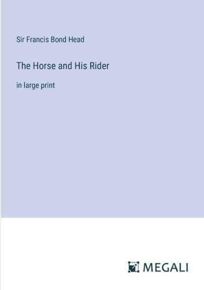 The Horse and His Rider: large print