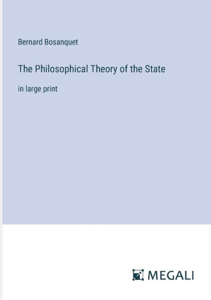 the Philosophical Theory of State: large print