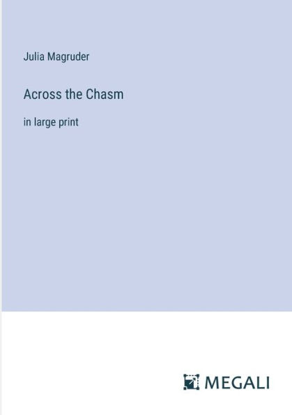 Across the Chasm: large print