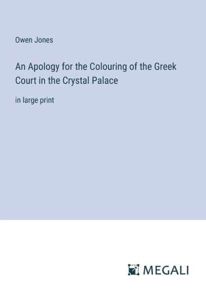 An Apology for the Colouring of Greek Court Crystal Palace: large print