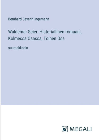 Waldemar Seier; Historiallinen romaani, Kolmessa Osassa