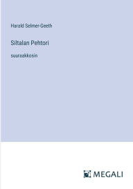 Title: Siltalan Pehtori: suuraakkosin, Author: Harald Selmer-Geeth