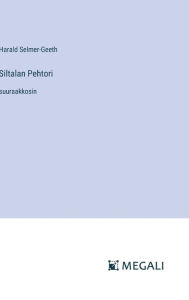 Title: Siltalan Pehtori: suuraakkosin, Author: Harald Selmer-Geeth