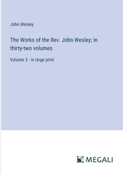 the Works of Rev. John Wesley; thirty-two volumes: Volume