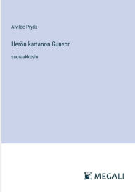 Title: Herï¿½n kartanon Gunvor: suuraakkosin, Author: Alvilde Prydz