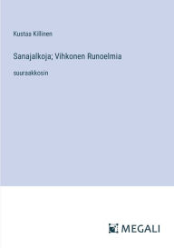 Title: Sanajalkoja; Vihkonen Runoelmia: suuraakkosin, Author: Kustaa Killinen