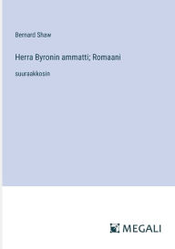 Title: Herra Byronin ammatti; Romaani: suuraakkosin, Author: Bernard Shaw