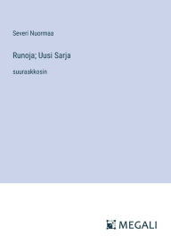 Title: Runoja; Uusi Sarja: suuraakkosin, Author: Severi Nuormaa