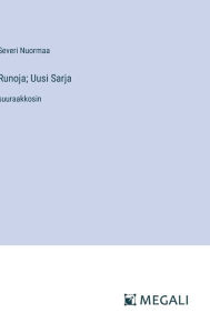 Title: Runoja; Uusi Sarja: suuraakkosin, Author: Severi Nuormaa