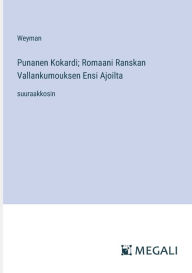 Title: Punanen Kokardi; Romaani Ranskan Vallankumouksen Ensi Ajoilta: suuraakkosin, Author: Weyman