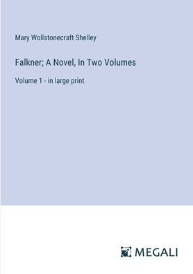 Falkner; A Novel, Two Volumes: Volume