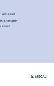 Title: The Great Gatsby: in large print, Author: F. Scott Fitzgerald