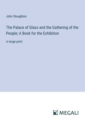 the Palace of Glass and Gathering People; A Book for Exhibition: large print