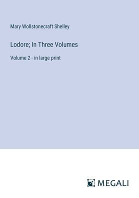 Lodore; Three Volumes: Volume 2 - large print