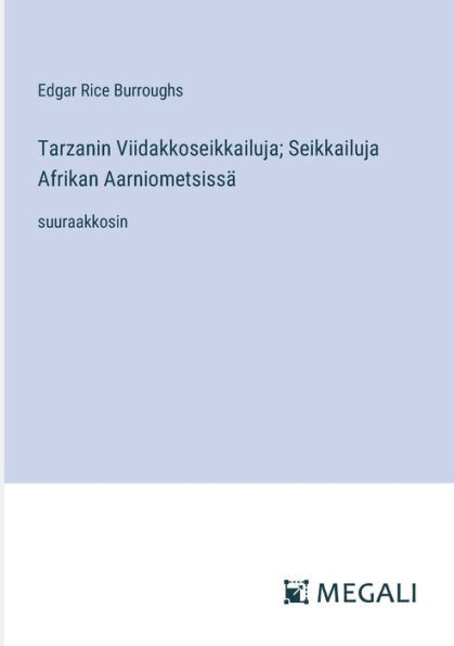 Tarzanin Viidakkoseikkailuja; Seikkailuja Afrikan Aarniometsissï¿½: suuraakkosin