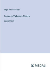 Title: Tarzan ja Valkoinen Nainen: suuraakkosin, Author: Edgar Rice Burroughs