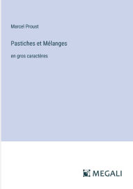 Title: Pastiches et Mï¿½langes: en gros caractï¿½res, Author: Marcel Proust