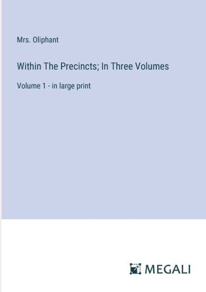 Within The Precincts; Three Volumes: Volume 1 - large print