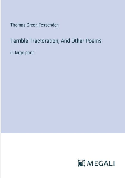 Terrible Tractoration; And Other Poems: large print