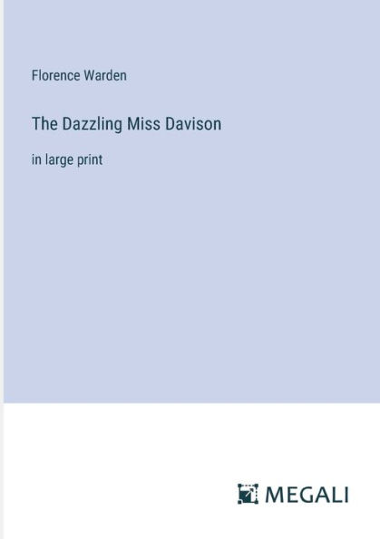 The Dazzling Miss Davison: large print