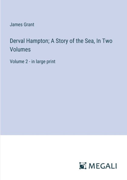 Derval Hampton; A Story of the Sea, Two Volumes: Volume 2 - large print