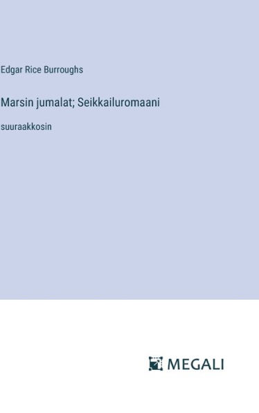 Marsin jumalat; Seikkailuromaani: suuraakkosin