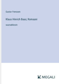 Title: Klaus Hinrich Baas; Romaani: suuraakkosin, Author: Gustav Frenssen