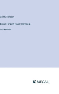 Title: Klaus Hinrich Baas; Romaani: suuraakkosin, Author: Gustav Frenssen