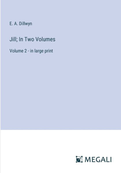 Jill; Two Volumes: Volume 2 - large print