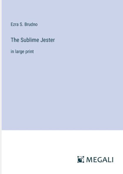 The Sublime Jester: large print