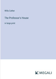 The Professor's House: in large print
