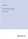 The Professor's House: in large print