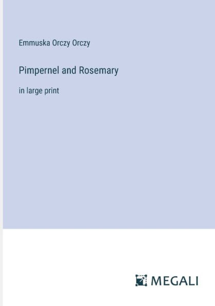 Pimpernel and Rosemary: large print