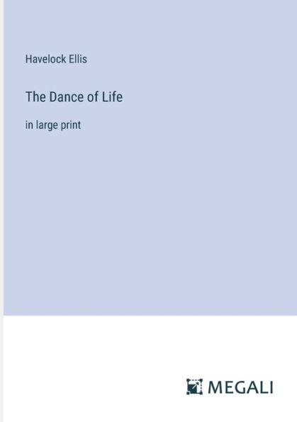The Dance of Life: large print