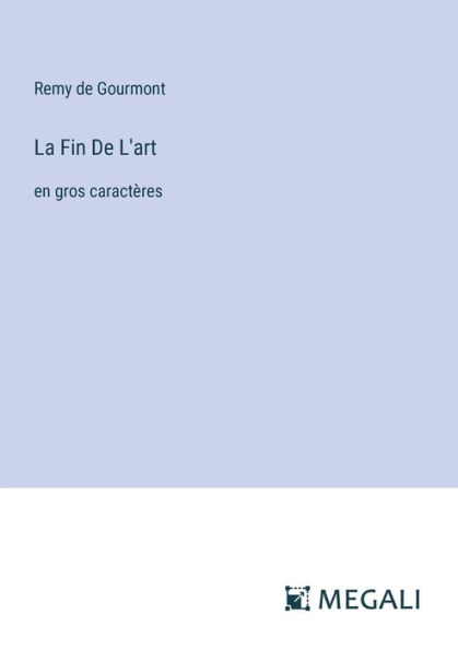 La Fin De L'art: en gros caractï¿½res