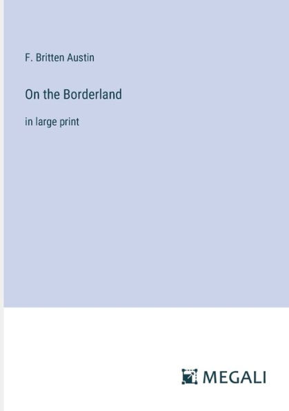 On the Borderland: large print