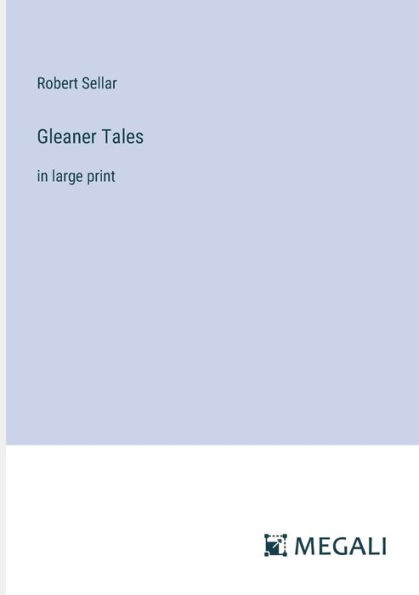 Gleaner Tales: large print