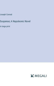 Suspense; A Napoleonic Novel: in large print