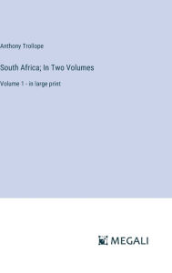 South Africa; In Two Volumes: Volume 1 - in large print