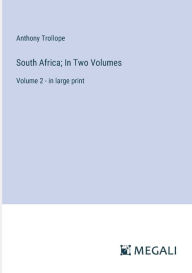 South Africa; In Two Volumes: Volume 2 - in large print