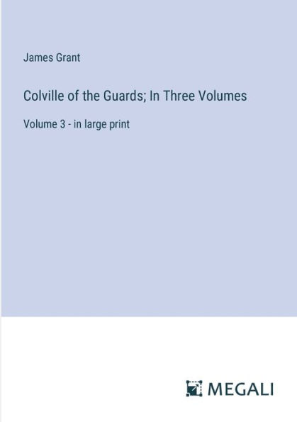Colville of the Guards; Three Volumes: Volume 3 - large print