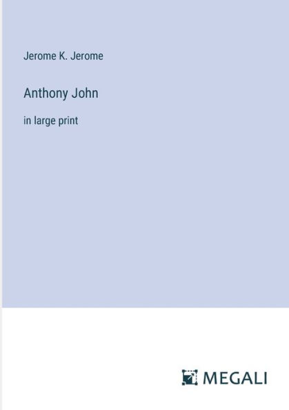 Anthony John: large print
