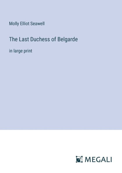 The Last Duchess of Belgarde: large print